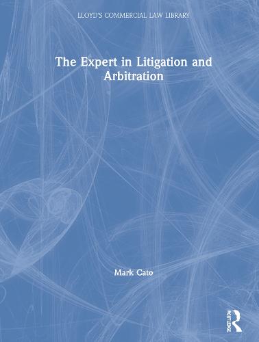 The Expert in Litigation and Arbitration - Lloyd's Commercial Law Library (Hardback)