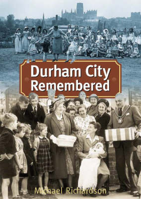 Durham City Remembered (Hardback)