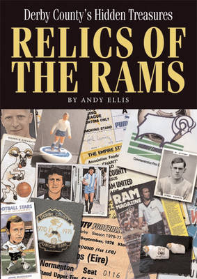 Relics of the Rams: Derby County's Hidden Treasures (Hardback)