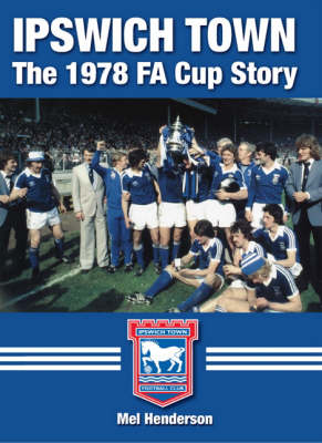 Ipswich Town: The FA Cup Story (Hardback)
