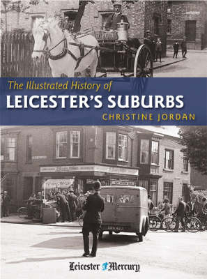The Illustrated History of Leicester's Suburbs (Paperback)