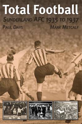 Sunderland AFC 1935-37: Total Football (Paperback)