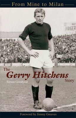 The Gerry Hitchens Story: From mine to Milan (Paperback)
