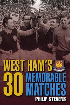 West Ham's 30 Memorable Matches (Hardback)