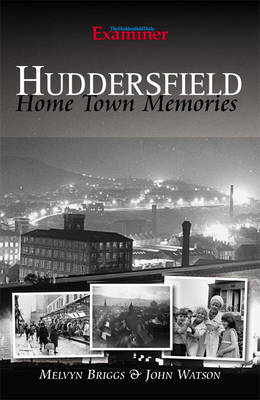 Huddersfield: Home Town Memories in Words and Pictures (Paperback)