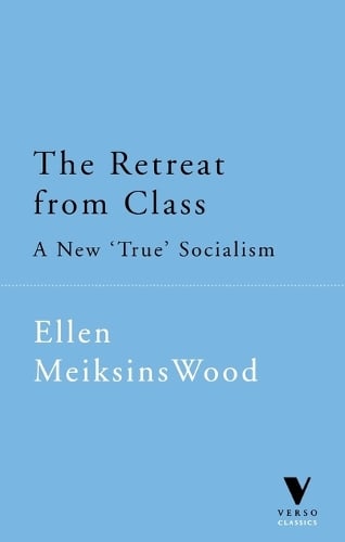 The Retreat from Class: New True Socialism (Paperback)