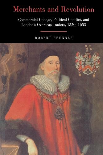 Merchants and Revolution: Commercial Change, Political Conflict, and London's Overseas Traders, 1550-1653 (Paperback)