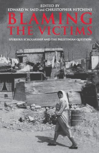 Blaming the Victims: Spurious Scholarship and the Palestinian Question (Paperback)