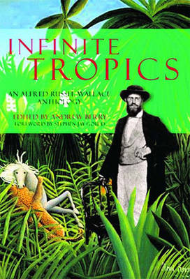 Infinite Tropics: An Alfred Russell Wallace Anthology (Hardback)