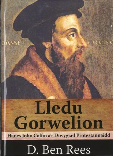 Lledu Gorwelion - Hanes John Calfin a'r Diwygiad Protestannaidd (Paperback)