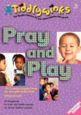 Pray and Play: 101 Creative Prayer Ideas for Use with Under-Five (Paperback)