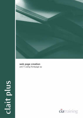 CLAIT Plus Unit 7 Web Page Creation Using FrontPage XP: Frontpage XP - OCR new CLAIT series