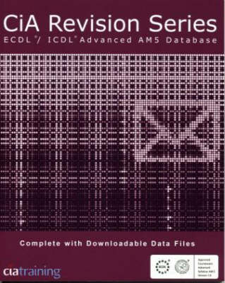 CiA Revision Series ECDL/ICDL Advanced AM5 Databases - CIA Revision S. (Paperback)