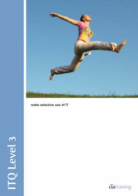 ITQ Level 3: Make Selective Use of IT (Spiral bound)