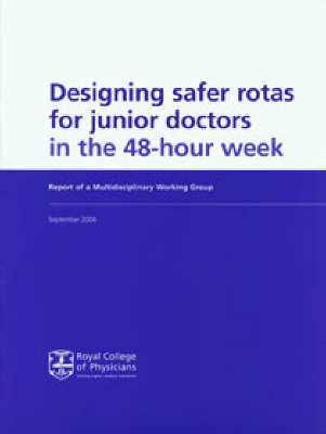 Designing Safer Rotas for Junior Doctors in the 48-hour Week: National Clinical Guideline for Management in Primary and Secondary Care (Paperback)