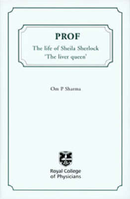 Prof: the Life of Sheila Sherlock: The Liver Queen (Paperback)