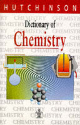 Dictionary of Chemistry - Hutchinson dictionaries (Hardback)