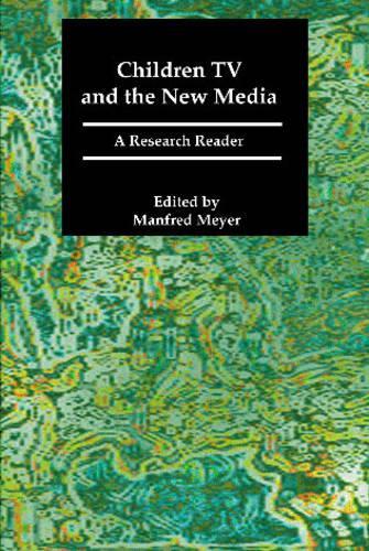 Children, TV and the New Media: A Research Reader - Communication Research & Broadcasting (Paperback)