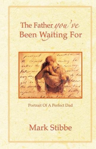 The Father you've Been Waiting For: Portrait of a Perfect Dad (Paperback)