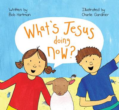 What's Jesus Doing Now? (Paperback)