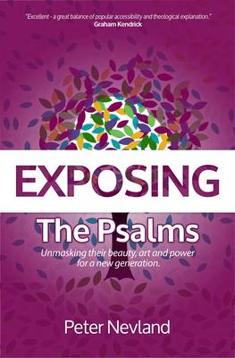 Exposing the Psalms: Unmasking Their Beauty, Art and Power for a New Generation (Paperback)