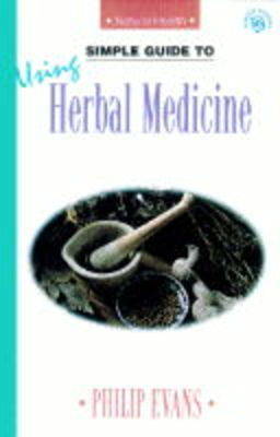 Simple Guide to Using Herbal Medicine - Simple Guides to Natural Health (Paperback)