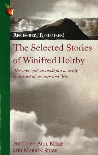 Remember, Remember!: The Selected Stories of Winifred Holtby - Virago Modern Classics (Paperback)