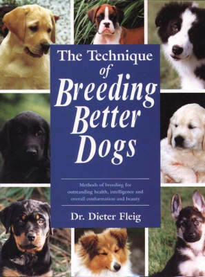 The Technique of Better Dog Breeding - Book of the Breed S (Hardback)