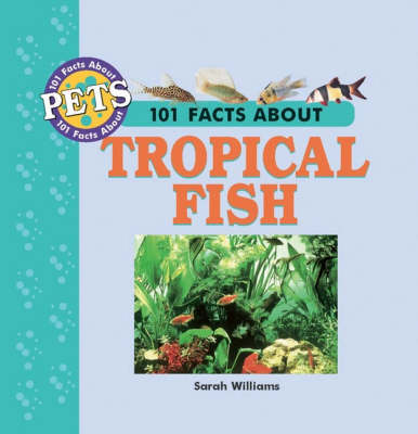 101 Facts About Tropical Fish - 101 facts about pets (Hardback)