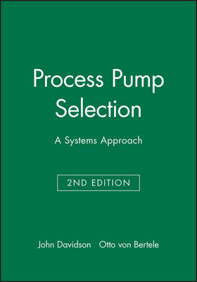 Process Pump Selection: A Systems Approach (Hardback)