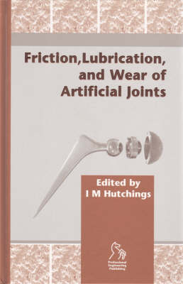 Friction, Lubrication and Wear of Artificial Joints (Hardback)