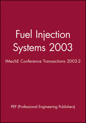 Fuel Injection Systems: Organized by the Combustion Engines and Fuels Group of the Automobile Division of the Institution of Mechanical Engineers (IMechE) - IMechE Event Publications 2003-2 (Hardback)