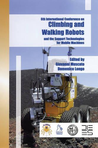 Climbing and Walking Robots and the Supporting Technologies for Mobile Machines: CLAWAR 2003 (Hardback)