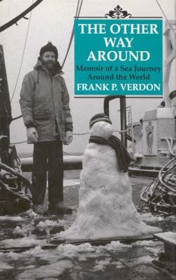 The Other Way Around: Memoir of a Sea Journey Around the World (Hardback)