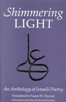The Shimmering Light: Anthology of Isma'ili Poems (Paperback)