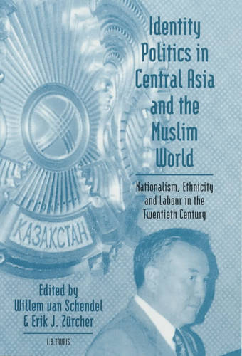 Identity, Politics in Central Asia and the Muslim World - Library of International Relations v. 13 (Hardback)
