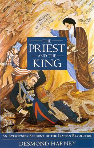 The Priest and the King: Eyewitness Account of the Iranian Revolution (Hardback)