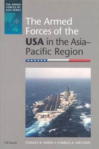 The Armed Forces of the USA in the Asia-Pacific Region - Armed Forces of Asia (Hardback)