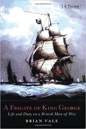 A Frigate of King George: Life and Duty on a British Man-of-war (Hardback)