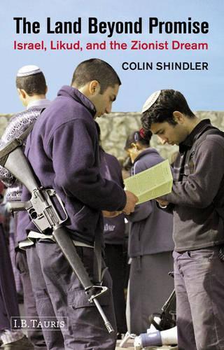 The Land Beyond Promise: Israel, Likud and the Zionist Dream (Paperback)
