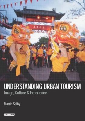 Understanding Urban Tourism: Image, Culture and Experience - Tourism, Retailing and Consumption (Paperback)