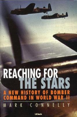 Reaching for the Stars: A New History of Bomber Command in World War II (Paperback)