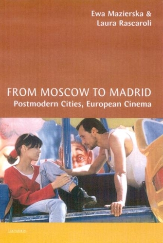From Moscow to Madrid: Postmodern Cities, European Cinema (Hardback)