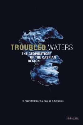 Troubled Waters: The Geopolitics of the Caspian Region (Paperback)