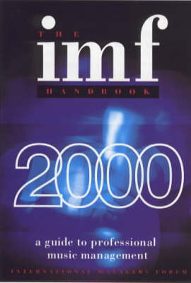 I.M.F.(International Managers Forum) Handbook: A Guide to Professional Music Management (Paperback)