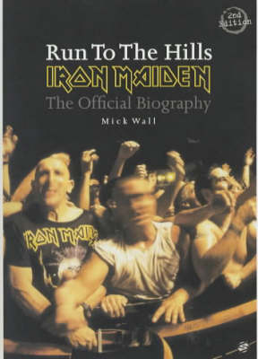 Run to the Hills: The Official Biography of "Iron Maiden" (Paperback)