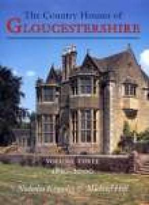 Country Houses of Gloucestershire Volume Three 1830-2000 (Paperback)