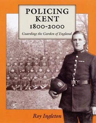 Policing Kent 1800-2000 (Paperback)