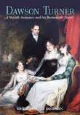 Dawson Turner: A Norfolk Antiquary and His Remarkable Family (Paperback)