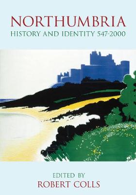 Northumbria History and Identity 547-2000 (Hardback)